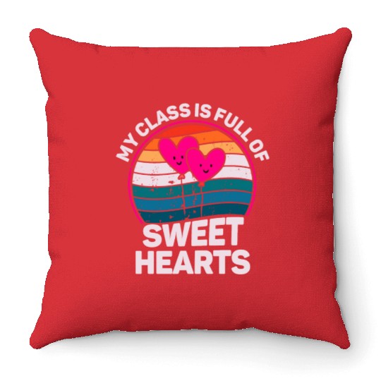 My Class Is Full Of Sweethearts Throw Pillows
