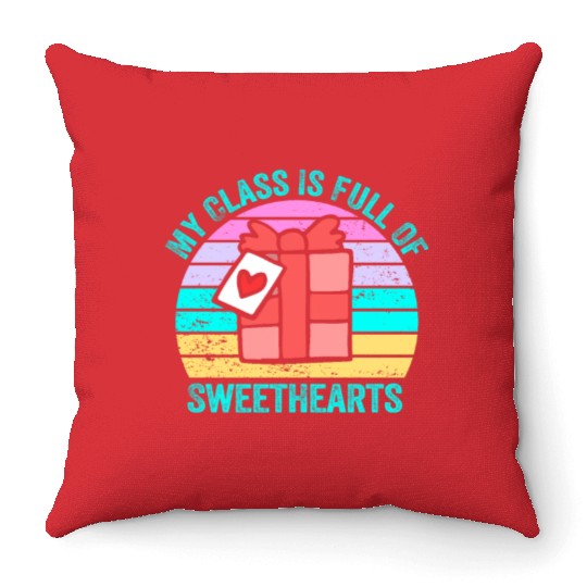 My Class Is Full Of Sweethearts Throw Pillows