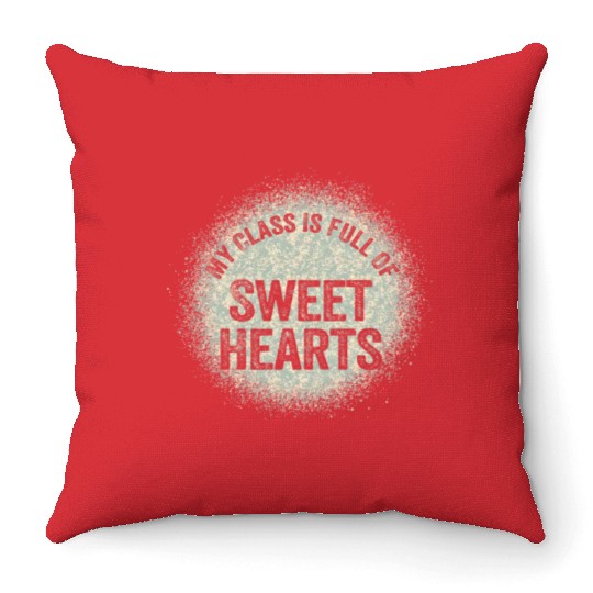 My Class Is Full Of Sweethearts Throw Pillows