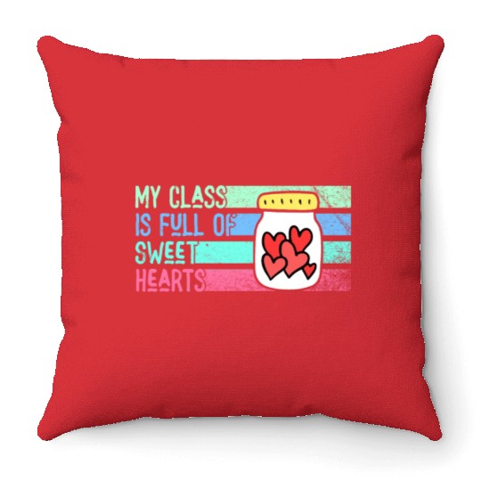 My Class Is Full Of Sweethearts Throw Pillows