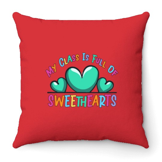 My Class Is Full Of Sweethearts Throw Pillows
