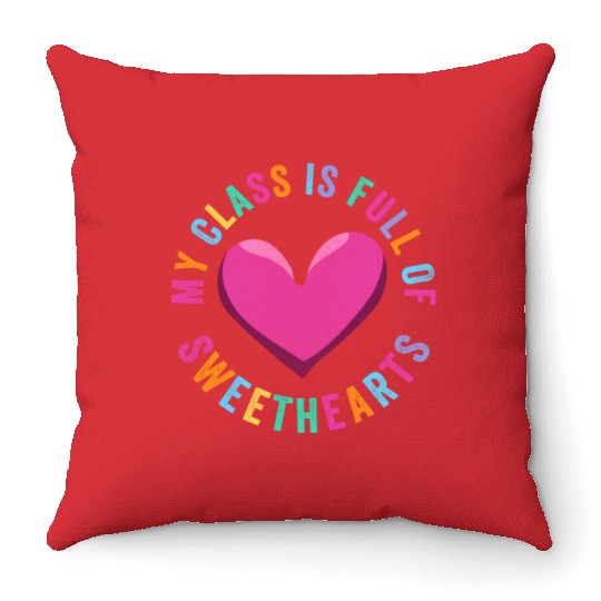 My Class Is Full Of Sweethearts Throw Pillows