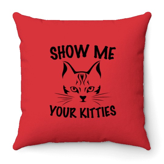 show me your kitties Throw Pillows