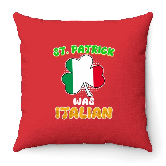 St. Patrick was Italian St. Patrick's Day Throw Pillows
