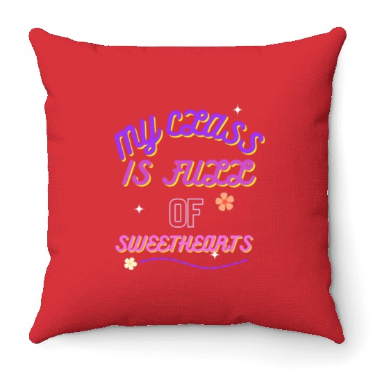 My Class Is Full Of SweetHearts valentine Throw Pillows