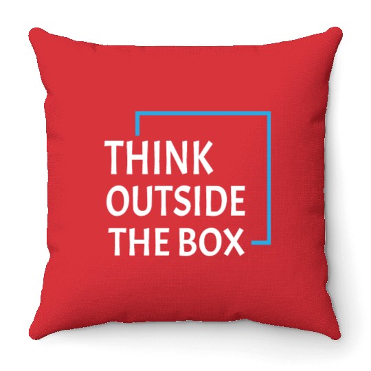 Be unique and creative Think Outside the box Throw Pillows