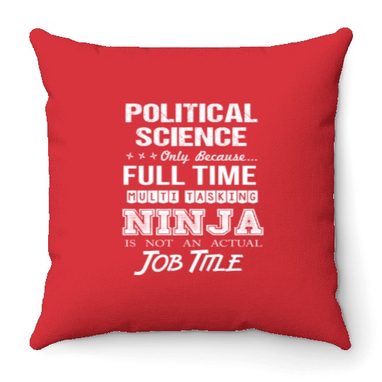 Political Science Throw Pillows - Multitasking Ninja Job