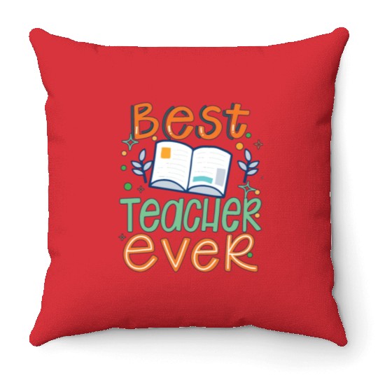 Best Teacher Ever, Teachers Day, Teacher Appreciat Throw Pillows