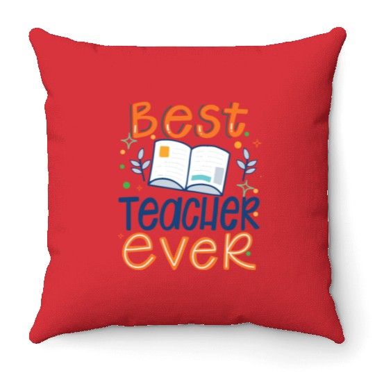 Best Teacher Ever, Teachers Day, Teacher Appreciat Throw Pillows