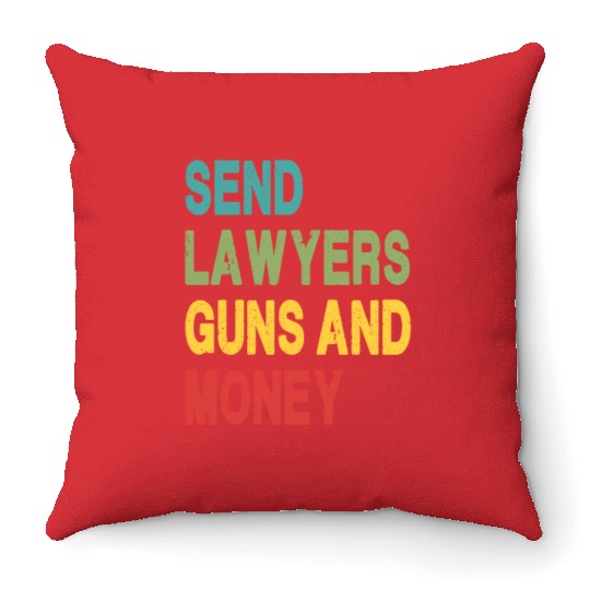 Send Lawyers Guns and Money Throw Pillows