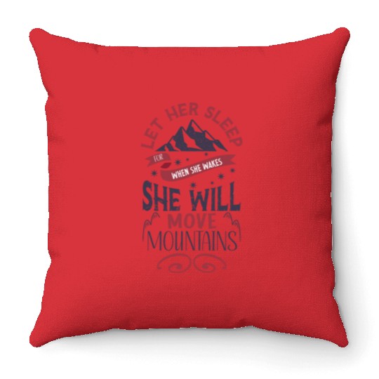 Let Her Sleep for when She Wakes Throw Pillows