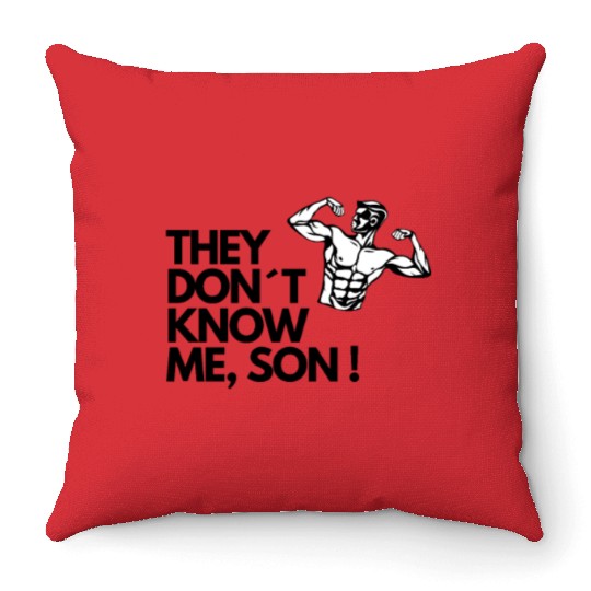 They don t know me son Throw Pillows