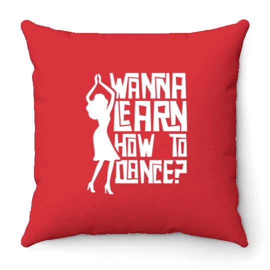 Wanna Learn How To Dance Girl Dance Teacher Teach Throw Pillows