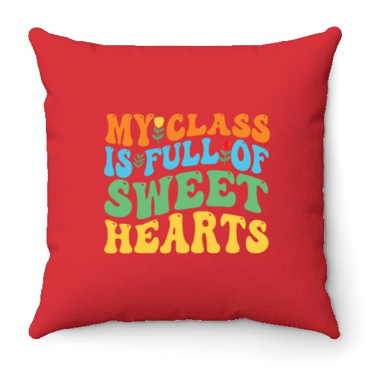 My Class Is Full Of Sweethearts Throw Pillows