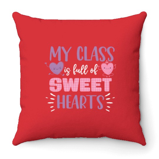 My Class Is Full Of Sweethearts Throw Pillows