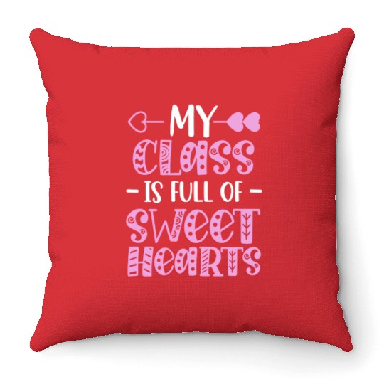 My Class Is Full Of Sweethearts Throw Pillows