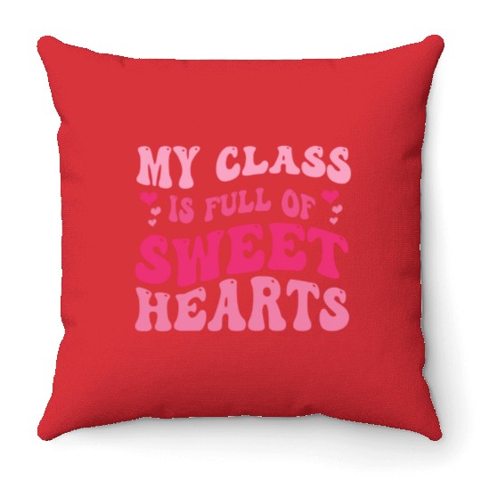 My Class Is Full Of Sweethearts Throw Pillows