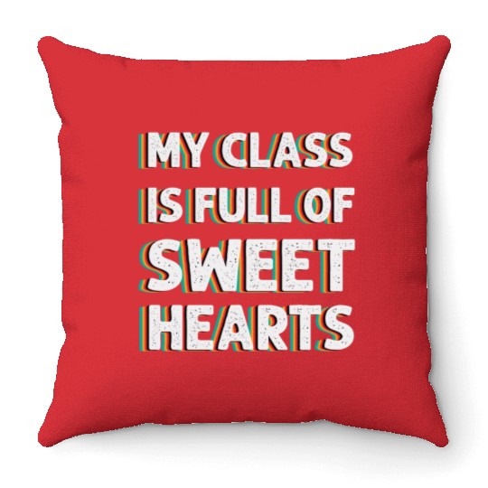 My Class Is Full Of Sweethearts Throw Pillows