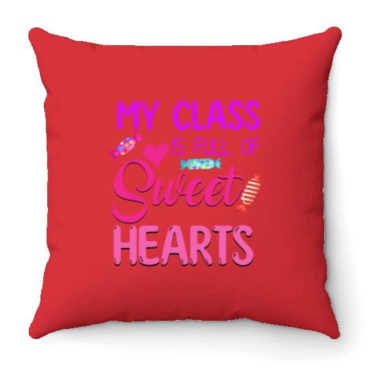My Class Is Full Of Sweethearts Throw Pillows