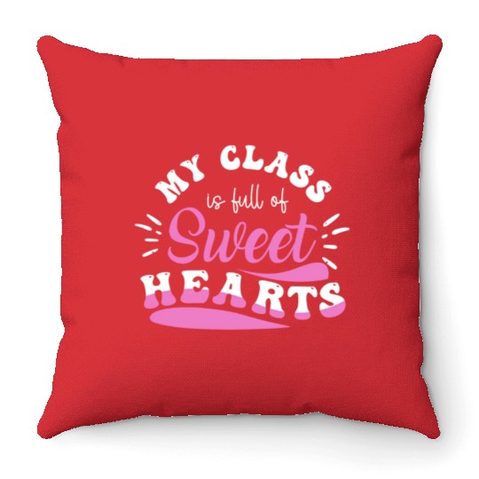 My Class Is Full Of Sweethearts Throw Pillows