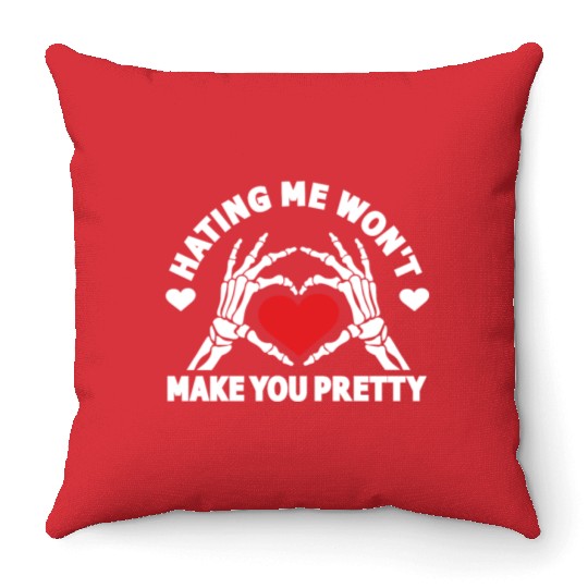 Hating Me Won't Make You Pretty Skeleton Hand Throw Pillows