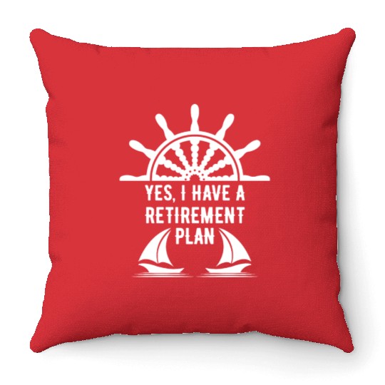 Sailing Retirement Plan Retired Sailor Sailboat Throw Pillows