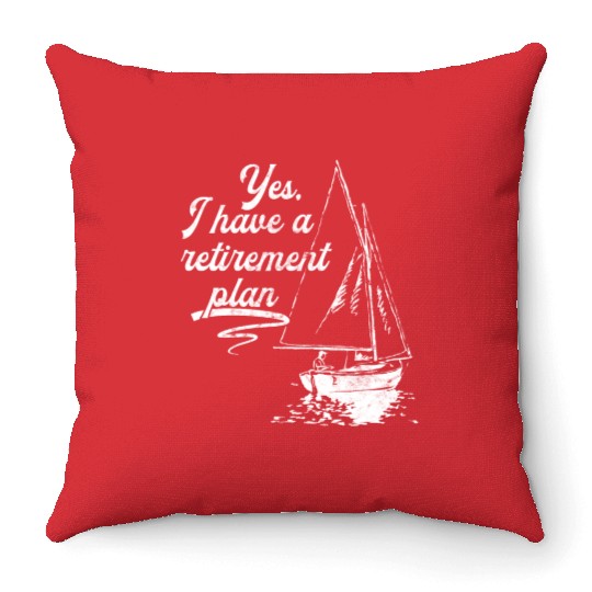 Sailing Retirement Plan Retired Sailor Sailboat Throw Pillows