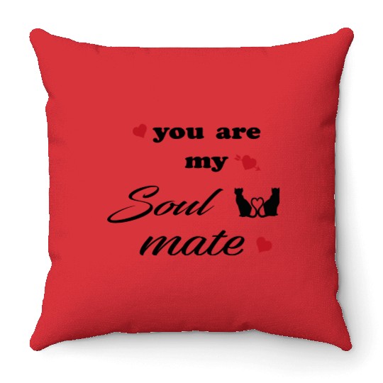 You are my soulmate - happy valentine's day Throw Pillows