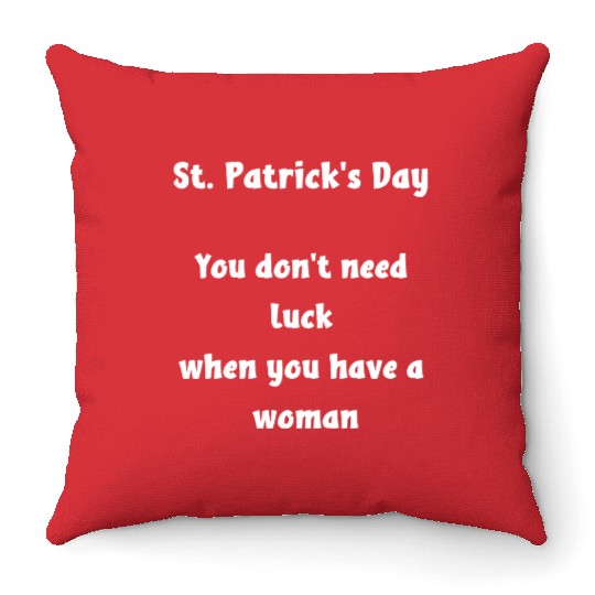 St Patricks Day, you dont need luck Throw Pillows