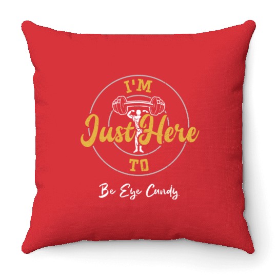 I'm Just Here To Be Eye Candy Throw Pillows