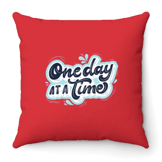 One day at a time Throw Pillows