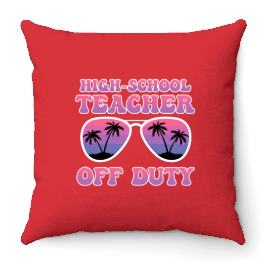 High school teacher off duty vacation teacher Throw Pillows