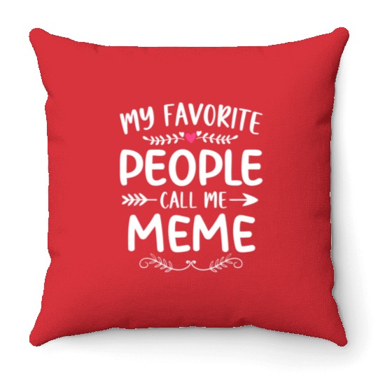 My Favorite People Call Me Meme Funny Mothers Day Throw Pillows