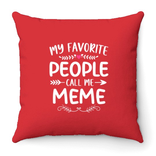 My Favorite People Call Me Meme Funny Mothers Day Throw Pillows