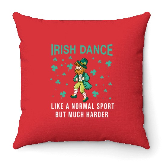 Irish Dance Like A Normal Sport But Much Harder Throw Pillows