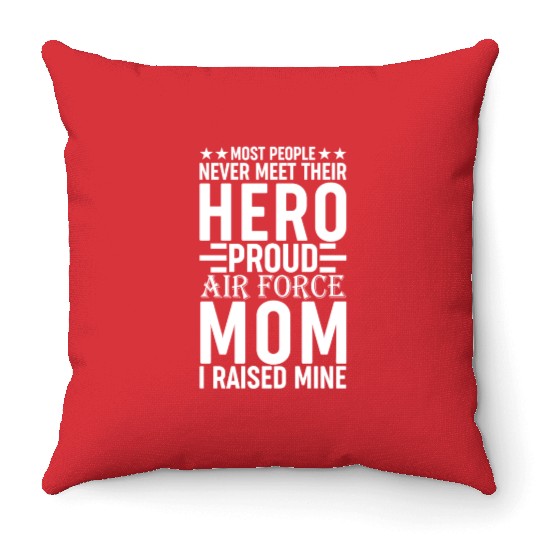 Most People Never Meet Their Hero Air Force Mom Throw Pillows