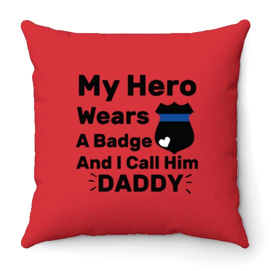 My Hero Wears A Badge and I call him daddy Baby Throw Pillows