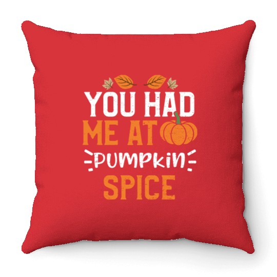 You Had Me At Pumpkin Spice Throw Pillows