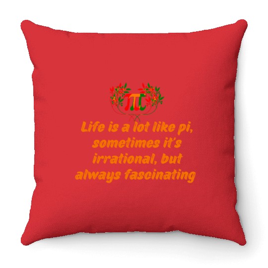 PI DAY QUOTES FOR LIFE , MATH LOVERS, MATH TEACHER Throw Pillows