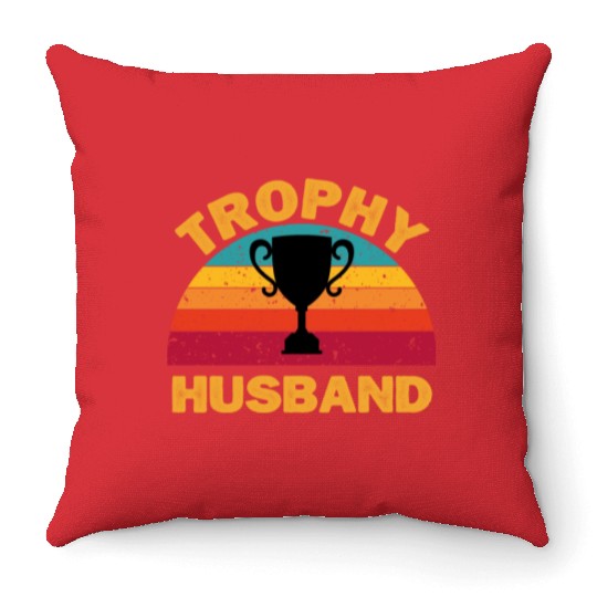Trophy Husband | Funny Dad Joke Humor Throw Pillows