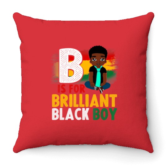 B Is For Brilliant Black Boy Black History Month A Throw Pillows