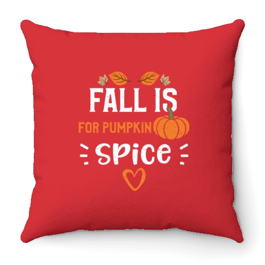 Fall Is For Pumpkin Spice Throw Pillows