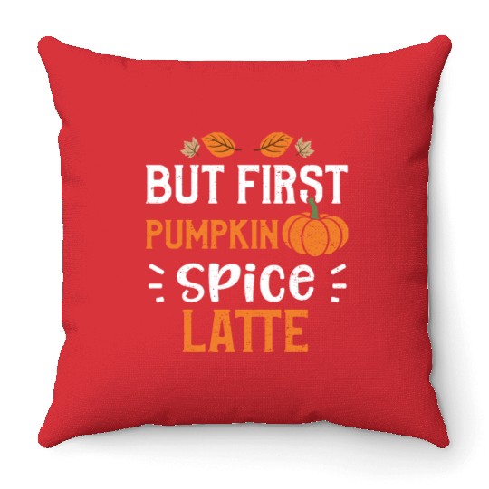 But First Pumpkin Spice Latte Throw Pillows