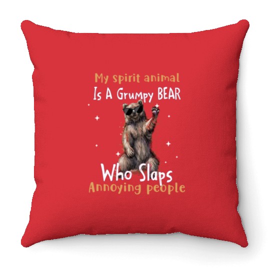 My Spirit animal Is A Grumpy Bear Throw Pillows