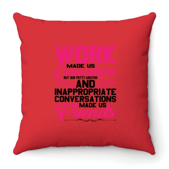Our Inappropriate Conversations Made Us Friends 5 Throw Pillows