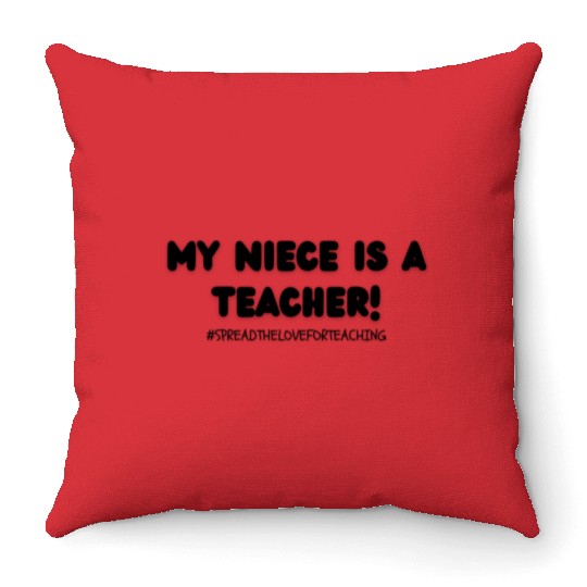 My Niece is a Teacher! Throw Pillows