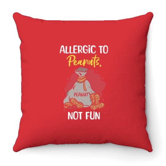 Allergic To Peanuts Not Fun Peanut Allergic Throw Pillows