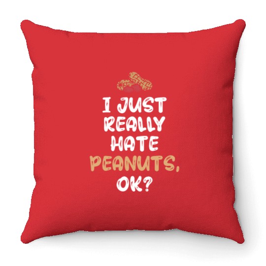 I Just Really Hate Peanuts Peanut Allergic Throw Pillows