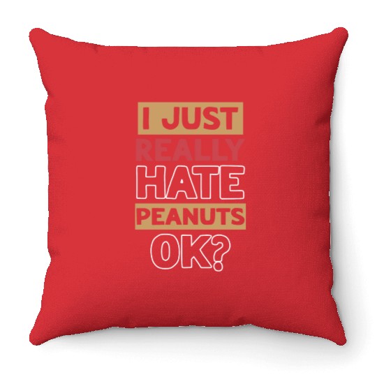 I Just Really Hate Peanuts Peanut Allergic Throw Pillows