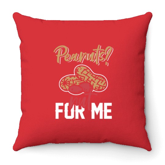 Peanuts? Not For Me Peanut Allergic Peanut Allergy Throw Pillows